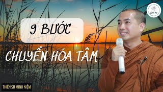 LÀM THẾ NÀO ĐỂ THAY ĐỔI NHỮNG TIÊU CỰC TRONG TÂM | 9 BƯỚC CHUYỂN HÓA TÂM | THẦY MINH NIỆM |RẤT HAY |