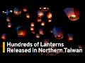 Lantern Festival Lights Up the Skies of Northern Taiwan | TaiwanPlus News