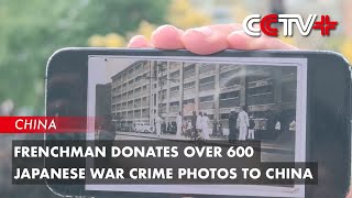 Frenchman Donates over 600 Japanese War Crime Photos to China