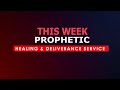 PROPHETIC, HEALING & DELIVERANCE SERVICE - 14.4.2024