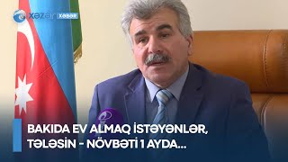 Bakıda ev almaq istəyənlər, tələsin - Növbəti 1 ayda...