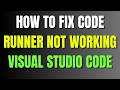 How To Fix Code Runner not working Visual Studio Code