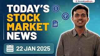 Today's Stock Market News - 22/1/2025 | Aaj ki Taaza Khabar