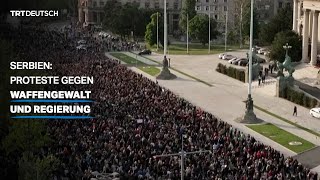 Serbien: Proteste gegen Waffengewalt und Regierung