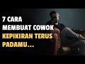 7 CARA MEMBUAT COWOK KEPIKIRAN TERUS PADAMU - Jonathan Manullang