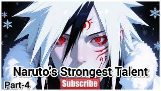 Naruto's Strongest Talent | Part-4