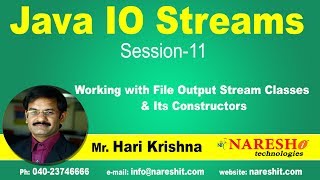 IO Streams | Session 11 | Working with File Output Stream Classes & Its Constructors | Hari Krishna