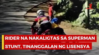 Rider na nakaligtas sa superman stunt sa Marilaque, binawian na ng lisensya ng LTO