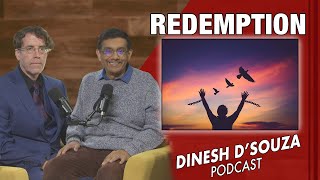 REDEMPTION Dinesh D’Souza Podcast Ep1010