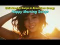 Chill Music Part 7 Happy Morning Songs to Boost Your Energy 듣고 있으면 에너지가 충전되는 편안한 아침 노래