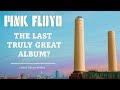 PINK FLOYD: 'ANIMALS' - The Last Truly Great Album?