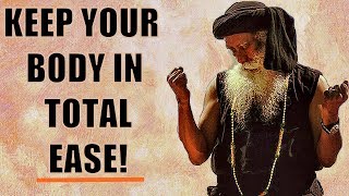 Sadhguru - If you keep this body in total ease, almost every chronic ailment will go!