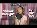 (Aliyah Buenaventura) Never Enough by Loren Allred