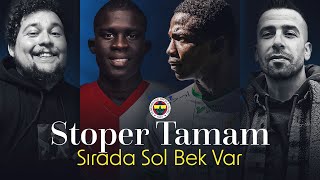 Stoper Tamam, Sırada Sol Bek Var | Diouf, Traore | Serkan Gazioğlu ve Ersin Sezer | Transfer Masası