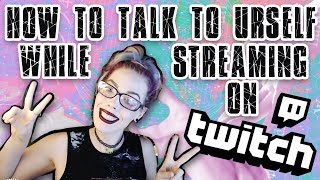 twitch tutorial: how to talk to yourself / entertain your chat / tips for streamers w/ 0 viewers