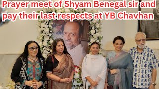 Prayer meet of Shyam Benegal sir and pay their last respects at YB Chavhan 28 DEC 2024