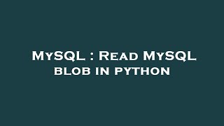 MySQL : Read MySQL blob in python