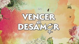 Vencer El Desamor | Entrada Oficial 1