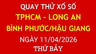 Quay thử kết quả xổ số Miền Nam ngày 11/04/2026.XS TPHCM/LONG AN/BÌNH PHƯỚC/HẬU GIANG