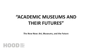 ACADEMIC MUSEUMS AND THEIR FUTURES