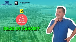 Exploring Lake Tahoe's Airbnb Permit Journey | Living in Truckee-Tahoe | Dave Gove