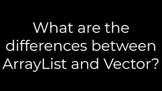 Java :What are the differences between ArrayList and Vector?(5solution)