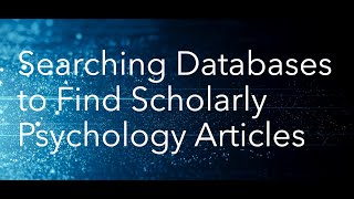 Searching Databases to Find Scholarly Psychology Articles