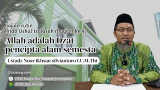 kajian rutin kitab Ushul tsalasah bersama ustadz Noor ikhsan silviantoro LC. M.Thl (pertemuan ke 9)