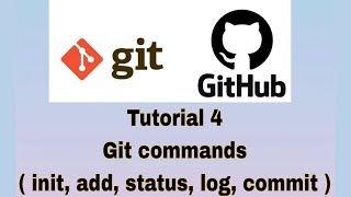 Git and GitHub Tutorial 4 : Git commands ( init, add, commit, log, status)