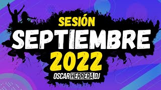 Sesion SEPTIEMBRE 2022 MIX (Reggaeton, Comercial, Trap, Flamenco, Dembow) Oscar Herrera DJ