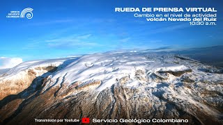 Rueda de prensa: Cambio de nivel de actividad del volcán Nevado del Ruiz