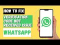 How To Fix Whatsapp Verification Code Not Received Problem?