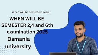 When will be semester results and examination 2025 || Osmania university || 2nd 4th and 6th semester