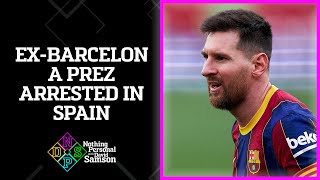 Ex-Barcelona prez arrested in plot against Messi | Nothing Personal with David Samson