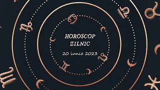 Horoscop zilnic 20 iunie 2023 | Horoscopul zilei