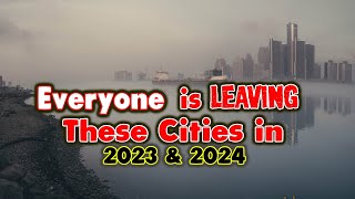 10 Cities EVERYONE is LEAVING in America in 2023 & 2024