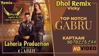 Top Notch Gabru Dhol Remix Vicky Ft Rai Jagdish By Lahoria Production New Punjabi Song Dhol Mix 2023