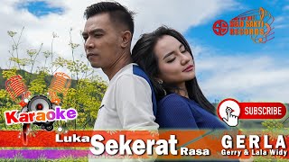 GERLA (Gerry Mahessa Lala Widy) - Luka Sekerat Rasa (Karaoke)