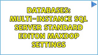 Databases: Multi-instance SQL Server Standard Editon MaxDop settings