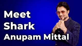 Meet Shark Anupam Mittal | Sandeep Maheshwari | Hindi