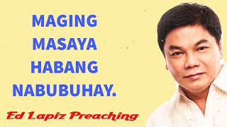 Ed Lapiz Preaching 2023 ----MAGING MASAYA HABANG NABUBUHAY.