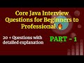 Core Java Interview Questions For Beginners to professional - Part 1