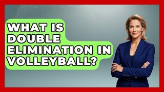 What Is Double Elimination In Volleyball? - The Volleyball Hub