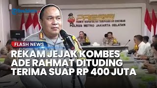 Namanya Terseret Kasus AKBP Bintoro, Inilah Sosok Kombes Ade Rahmat yang Dituding Terima Suap