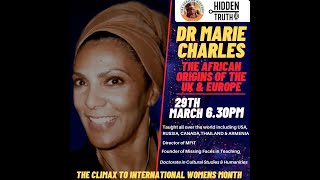 THE AFRIKAN ORGINS OF UK \u0026 EUROPE- DR MARIE CHARLES - HIDDEN TRUTH