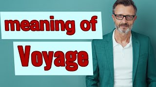 Voyage | Meaning of voyage 📖