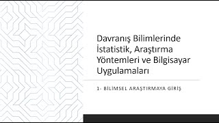 Davranış Bilimlerinde İstatistik ve Araştırma Yöntemleri || 1. Bilimsel Araştırmaya Giriş