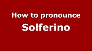 How to pronounce Solferino (Italian/Italy) - PronounceNames.com