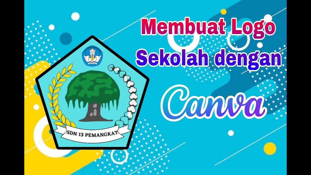 CARA MEMBUAT LOGO SEKOLAH DENGAN APLIKASI CANVA - YouTube