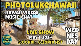 PhotoLukeHawaii Wednesday Live Show May 1, 2024 5pm HST